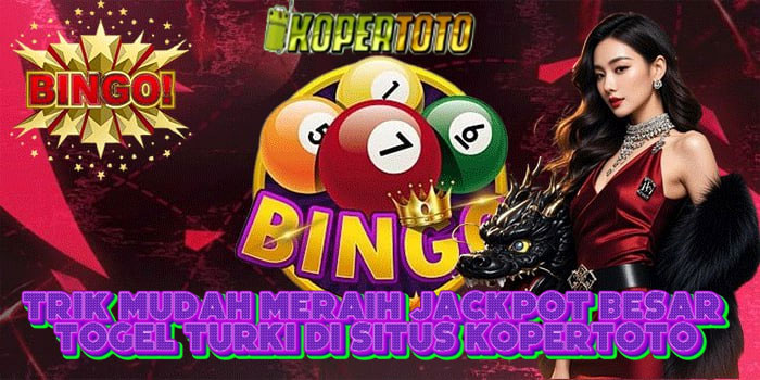 Trik Mudah Meraih Jackpot Besar Togel Turki Di Situs KOPERTOTO